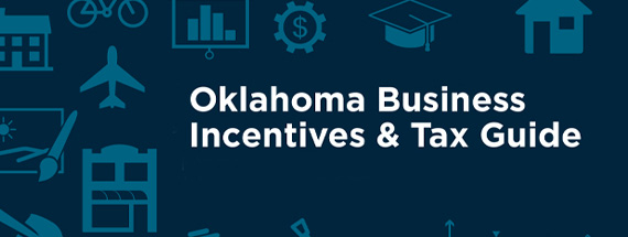 Oklahoma Business Incentives and Tax Guide